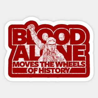 Dwight Schrute - Blood Alone Moves The Wheels of History Sticker